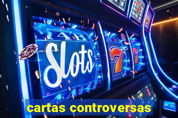 cartas controversas